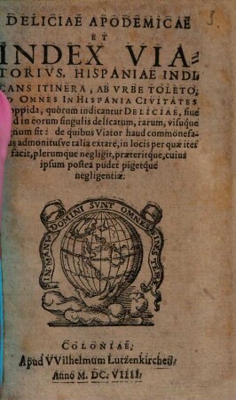 Deliciae apodemicae et index viatorius, Hispaniae indicans itinera, ab urbe Toleto, ad omnes in Hispania civitates et oppida ...