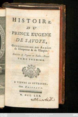 T. 1: Histoire Du Prince Eugene de Savoye, Généralissime Des Armées de l'Empereur & de l'Empire : Enrichie de Figures en Taille-Douce