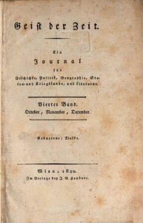 Geist der Zeit : ein Journal für Geschichte, Politik, Geographie, Staaten- und Kriegskunde und Literatur. 1820,4 = Oct. - Dec. = Jg. 10