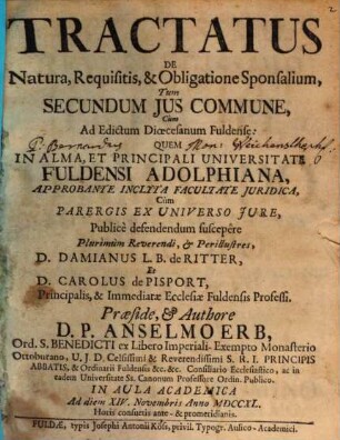 Tractatus de natura, requisitis et obligatione sponsalium, tum secundum ius commune, cum ad edictum dioecesanum Fuldense