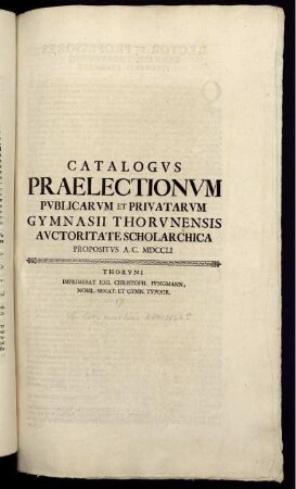 Catalogus Praelectionum Publicarum Et Privatarum Gymnasii Thorunensis Auctoritate Scholarchica Propositus A. C. MDCCLI