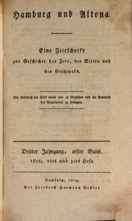 Hamburg und Altona : eine Zeitschrift zur Geschichte der Zeit, der Sitten und des Geschmacks. 3,1, 3,1. 1804