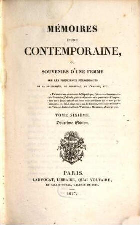 Mémoires d'une Contemporaine : ou souvenirs d'une femme sur les principaux personages de la Republique, du Consulat, de l'empire. Tom. 6 (1827)