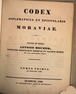Codex diplomaticus et epistolaris Moraviae. T. 1, Ab annis 396 - 1199