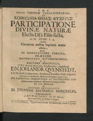 Eptas Thesium Theologicarum, De Koin¯onia Theias Physe¯os Participatione Divinae Naturae Electis Dei Filiis facta, ex II. Petri I. 4. contra Haereticos nostrae inprimis aetatis asserta