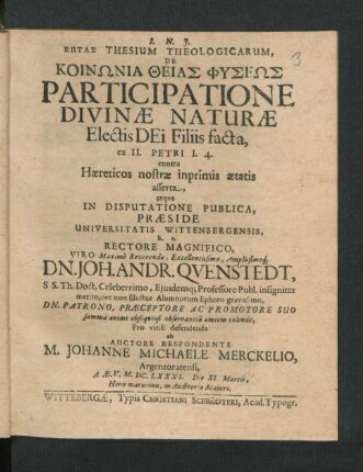 Eptas Thesium Theologicarum, De Koin¯onia Theias Physe¯os Participatione Divinae Naturae Electis Dei Filiis facta, ex II. Petri I. 4. contra Haereticos nostrae inprimis aetatis asserta