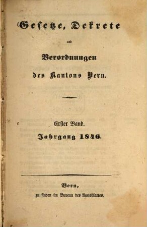 Gesetze, Dekrete und Verordnungen des Kantons Bern, 1. 1846