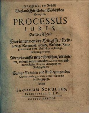 Processus iuris : Ordnung der Gerichtsleuffte, beydes in Bürgerlichen und Peinlichen Sachen .... 3