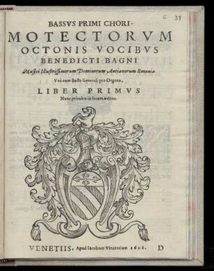 Benedetto Bagni: Motectorum octonis vocibus ... Liber primus. Bassus Primi Chori