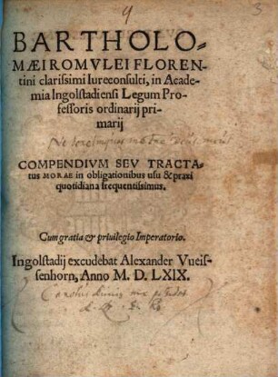 Bartholomaei Romulei ... compendium seu tractatus morae : in obligationibus usu & praxi quotidiana frequentissimus