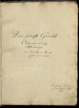 Das jüngste Gericht. [Erste Abtheilung] : Oratorium in drey Abtheilungen