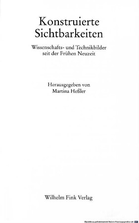 Konstruierte Sichtbarkeiten : Wissenschafts- und Technikbilder seit der frühen Neuzeit