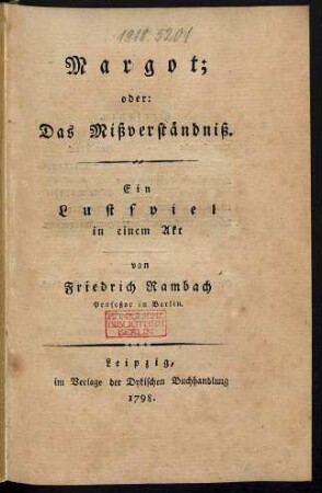 Margot; oder: Das Mißverständniß : Ein Lustspiel in einem Akt
