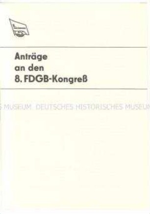 Anträge an den Kongress, aus der Delegiertenmappe zum 8. FDGB-Bundeskongress