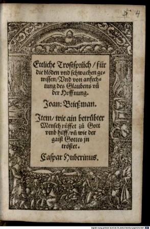 Ettliche Trostsprüch für die blöden und schwachen gewissen Und von anfechtung des Glaubens un[d] der Hoffnung