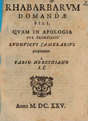 Rhabarbarvm Domandae Bili, Qvam In Apologia Sva Proritavit Lvdovicvs Camerarivs