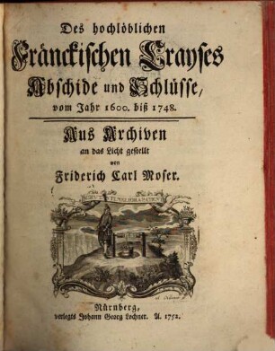 Des hochlöblichen Fränckischen Crayses Abschide und Schlüsse : vom Jahr 1600. biß 1748.
