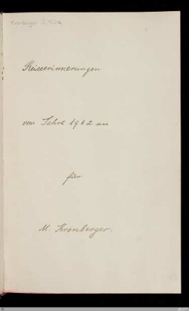 Reiseerinnerungen vom Jahre 1902 an – [Handschrift] - StGA-Kronberger I,0152a