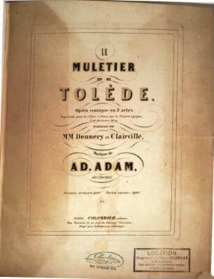 Le muletier de Tolède : opéra comique en 3 actes ; représenté pour la 1re fois à Paris sur le Théâtre Lyrique, le 16 décembre 1854
