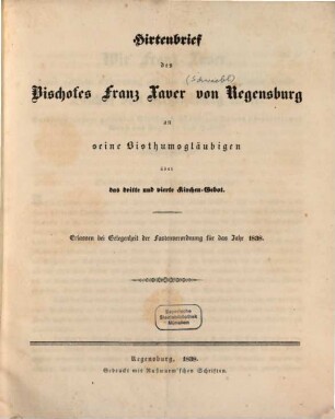 Hirtenbrief des Bischofes Franz Xaver von Regensburg an seine Bisthumsgläubigen über das dritte und vierte Kirchen-Gebot : erlassen bei Gelegenheit der Fastenverordnung für das Jahr 1838
