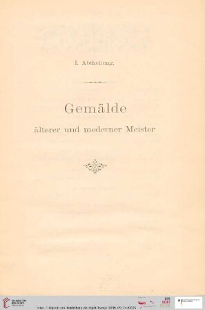 I. Abtheilung. Gemälde älterer und moderner Meister (Nr. 1 - 191)