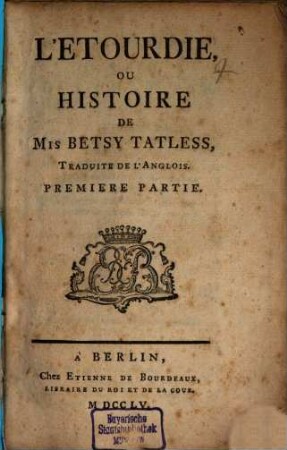 L' Etourdie, Ou Histoire De Mis Betsy Tatless : Traduite DE L'Anglois, 1