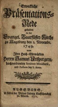 Erweckliche Präsentations-Rede : gehalten in der Evangel. Baarfüsser-kirche zu Augsburg den 2. Novembr. 1749.