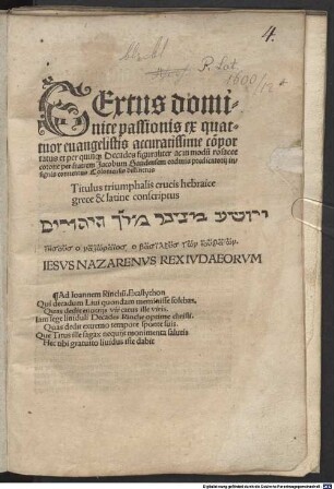 Textus dominice passionis ex quattuor euangelistis accuratissime co[m]portatus : Titulus triumphalis crucis hebraice grece et latine conscriptus ...