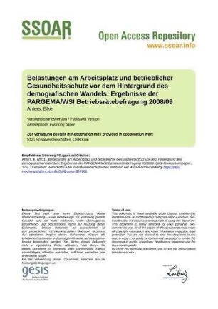 Belastungen am Arbeitsplatz und betrieblicher Gesundheitsschutz vor dem Hintergrund des demografischen Wandels: Ergebnisse der PARGEMA/WSI Betriebsrätebefragung 2008/09