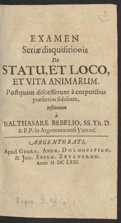 Examen Seriae disquisitionis De Statu, Et Loco, Et Vita Animarum. Postquam discesserunt a corporibus praesertim fidelium