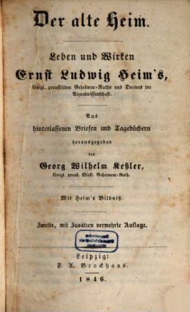 Der alte Heim : Leben und Wirken Ernst Ludwig Heim's, königl. preuß. Geheimen-Raths und Doctors der Arzneiwissenschaft