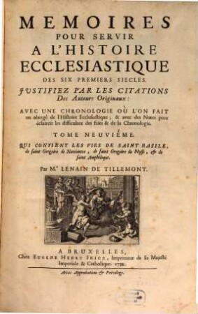 Mémoires Pour Servir À L'Histoire Ecclesiastique Des Six Premiers Siècles : Jvstifiez Par Les Citations Des Avtevrs Originavx ; Avec Une Chronologie, Ou L'On Fait Un abregé de l'Histoire Ecclesiastique & profane & des Notes pour éclaircir les difficultez des faits & de la Chronologie, 9. Qui Contient Les Vies De Saint Basile, de saint Gregoire de Nazianze, de saint Gregoire de Nysse et de saint Amphiloque