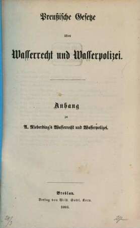 Preußische Gesetze über Wasserrecht u. Wasserpolizei : Anhang zu A. Nieberding's Wasserrecht