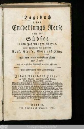 Tagebuch einer Entdekkungs Reise nach der Südsee in den Jahren 1776 bis 1780. unter Anführung der Capitains Cook, Clerke, Gore und King : Mit einer neuen verbesserten Karte und Kupfer nach der originellen Handschrift getreulich beschrieben