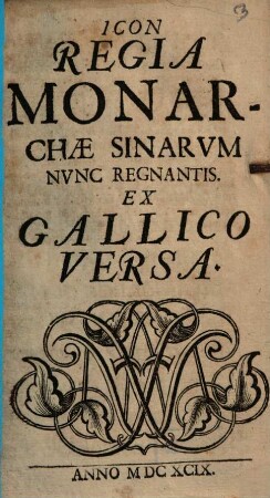 Icon Regia Monarchae Sinarvm Nvnc Regnantis : Ex Gallico Versa