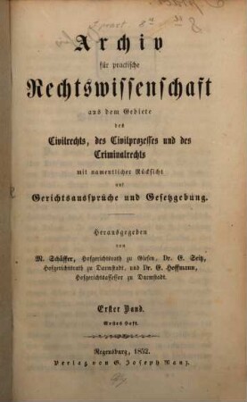 Archiv für practische Rechts-Wissenschaft aus dem Gebiete des Civilrechts, des Civilprozesses und des Criminalrechts : mit namentlicher Rücksicht auf Gerichtsaussprüche und Gesetzgebung, 1. 1852