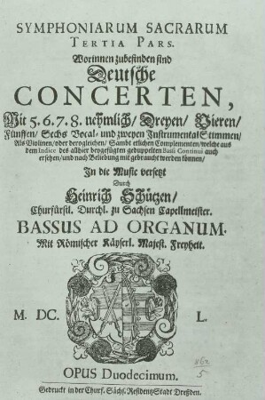 Schütz, Heinrich: Symphoniae sacrae, Teil III op. 12 : Schütz, Heinrich: Symphoniae sacrae, Teil III op. 12. Mit den Deutschen Konzerten. Titelblatt des Stimmbuches Bassus ad Organum. Dresden, 1650. Holzschnitt, zweifarbiger Buchdruck; ca. 27 x 19 cm. Dresden: SLUB Mus.1479-E-3