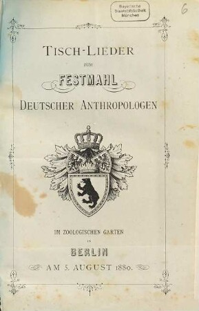 Tisch-Lieder zum Festmahl deutscher Anthropologen : im Zoologischen Garten in Berlin am 5. August 1880