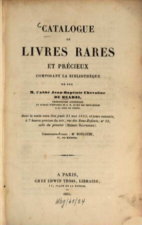 Catalogue des livres rares et précieux composant la bibliothèque de feu M l'abbé Jean-Baptiste de Bearzi, dont la vente aura lieu jeudi 31. mai 1855, 1