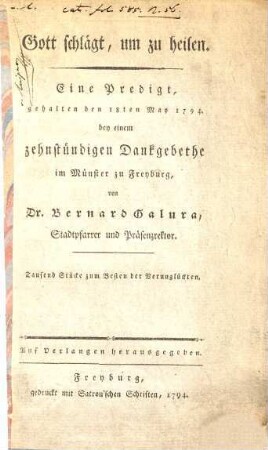 Gott schlägt, um zu heilen : Eine Predigt, gehalten den 18ten May 1794 bey einem zehnstündigen Dankgebethe im Münster zu Freyburg