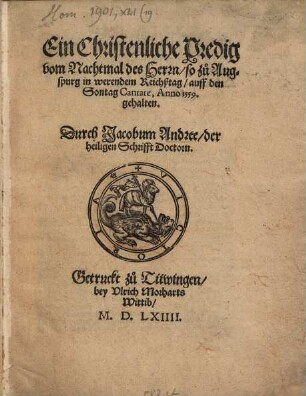 Ein Christenliche Predig vom Nachtmal des Herrn : so zu Augspurg in werendem Reichßtag, auff den Sontag Cantate, Anno 1559. gehalten