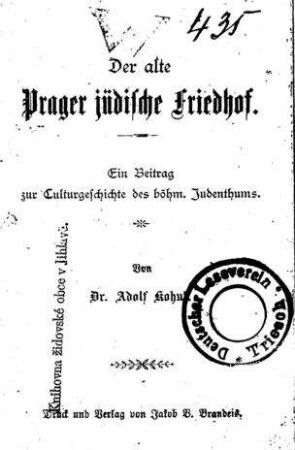 Der alte Prager jüdische Friedhof : ein Beitrag zur Culturgeschichte des böhm. Judenthums / von Adolf Kohut