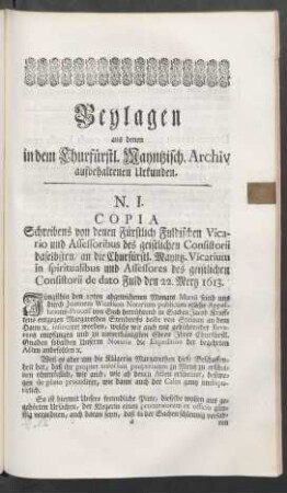 N. I. Copia Schreibens von denen Fürstlich Fuldischen Vicario und Assessoribus des geistlichen Consistorii daselbsten / an die Churfürstl. Mayntz. Vicarium in spiritualibus und Assessores des geistlichen Consistorii de dato Fuld den 22. Mertz 1613.