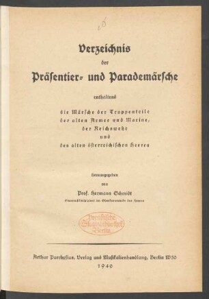Verzeichnis der Präsentier- und Parademarsche : enthaltend die Märsche der Truppenteile der alten Armee und Marine, der Reichswehr und des alten österreichischen Heeres