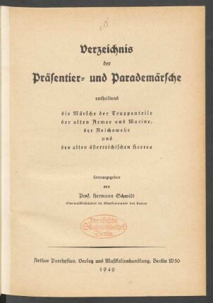 Verzeichnis der Präsentier- und Parademarsche : enthaltend die Märsche der Truppenteile der alten Armee und Marine, der Reichswehr und des alten österreichischen Heeres