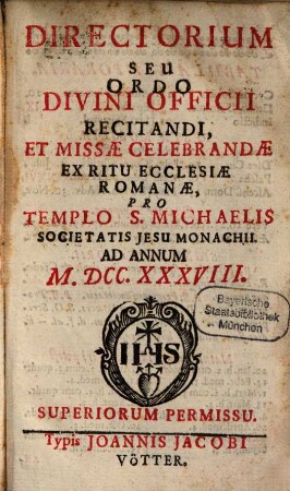 Directorium seu ordo divini officii recitandi et missae celebrandae ex ritu Romanae Ecclesiae pro electorali templo S. Michaelis Monachii. 1738