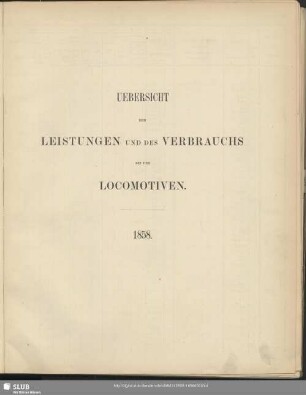 Uebersicht der Leistungen und des Verbrauchs bei den Locomotiven : 1858