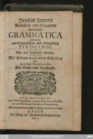 Joachim Langens Verbesserte und Erleichterte Lateinische Grammatica mit einem paradigmatischen und dialogischen Tirocinio