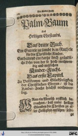 Palm-Baum des heiligen Ehestands. Das dritte Buch. Ein Guttele zu sambt dem Ruthele für die Christliche Kinder. Enthaltend eine kurtze doch gründliche Lehr von der ... Kinder-Zucht.