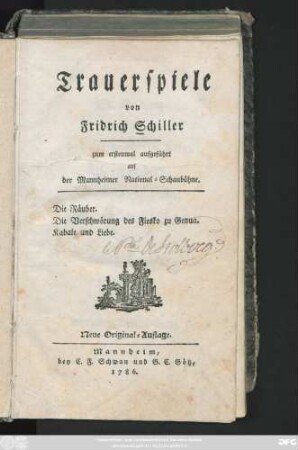 Trauerspiele von Fridrich Schiller : zum erstenmal aufgeführt auf der Mannheimer National-Schaubühne ; Die Räuber. Die Verschwörung des Fiesko zu Genua. Kabale und Liebe